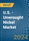 U.S. - Unwrought Nickel - Market Analysis, Forecast, Size, Trends and Insights - Product Thumbnail Image