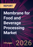 Membrane for Food and Beverage Processing Market 2026-2030- Product Image