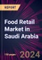 Food Retail Market in Saudi Arabia 2024-2028 - Product Image