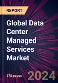 Global Data Center Managed Services Market 2024-2028- Product Image
