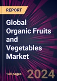 Global Organic Fruits and Vegetables Market 2024-2028- Product Image