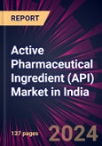 Active Pharmaceutical Ingredient (API) Market in India 2024-2028- Product Image