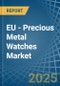 EU - Precious Metal Watches - Market Analysis, Forecast, Size, Trends and Insights - Product Thumbnail Image
