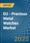 EU - Precious Metal Watches - Market Analysis, Forecast, Size, Trends and Insights - Product Image