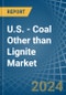 U.S. - Coal Other than Lignite - Market Analysis, Forecast, Size, Trends and Insights - Product Thumbnail Image