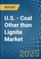 U.S. - Coal Other than Lignite - Market Analysis, Forecast, Size, Trends and Insights - Product Thumbnail Image