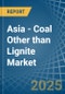Asia - Coal Other than Lignite - Market Analysis, Forecast, Size, Trends and Insights - Product Image