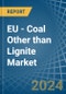 EU - Coal Other than Lignite - Market Analysis, Forecast, Size, Trends and Insights - Product Thumbnail Image