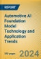 Global and China Automotive AI Foundation Model Technology and Application Trends Report, 2023-2024 - Product Thumbnail Image