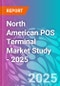 North American POS Terminal Market Study - 2025 - Product Thumbnail Image