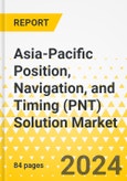 Asia-Pacific Position, Navigation, and Timing (PNT) Solution Market: Analysis and Forecast, 2023-2033- Product Image