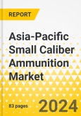 Asia-Pacific Small Caliber Ammunition Market: Analysis and Forecast, 2023-2033- Product Image