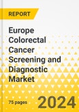 Europe Colorectal Cancer Screening and Diagnostic Market: Analysis and Forecast, 2023-2033- Product Image