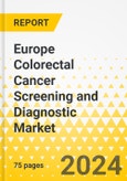 Europe Colorectal Cancer Screening and Diagnostic Market: Analysis and Forecast, 2023-2033- Product Image
