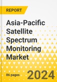 Asia-Pacific Satellite Spectrum Monitoring Market: Analysis and Forecast, 2023-2033- Product Image