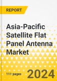 Asia-Pacific Satellite Flat Panel Antenna Market: Analysis and Forecast, 2023-2033- Product Image