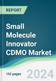 Small Molecule Innovator CDMO Market - Forecasts from 2024 to 2029- Product Image