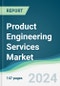 Product Engineering Services Market - Forecasts from 2024 to 2029 - Product Image