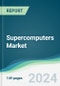 Supercomputers Market - Forecasts from 2024 to 2029 - Product Thumbnail Image
