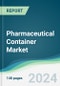 Pharmaceutical Container Market - Forecasts from 2024 to 2029 - Product Image