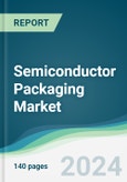 Semiconductor Packaging Market - Forecasts from 2024 to 2029- Product Image