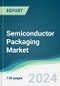 Semiconductor Packaging Market - Forecasts from 2024 to 2029 - Product Image