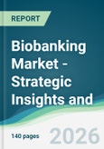 Biobanking Market - Strategic Insights and Forecasts (2026-2031)- Product Image