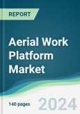 Aerial Work Platform Market - Forecasts from 2024 to 2029- Product Image