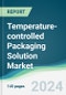 Temperature-controlled Packaging Solution Market - Forecasts from 2024 to 2029 - Product Image