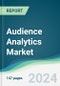 Audience Analytics Market - Forecasts from 2024 to 2029 - Product Image