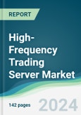 High-Frequency Trading Server Market - Forecasts from 2024 to 2029- Product Image