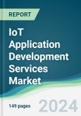 IoT Application Development Services Market - Forecasts from 2024 to 2029- Product Image