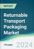 Returnable Transport Packaging Market - Forecasts from 2024 to 2029- Product Image