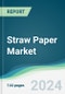 Straw Paper Market - Forecasts from 2024 to 2029 - Product Image