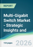 Multi-Gigabit Switch Market - Strategic Insights and Forecasts (2026-2031)- Product Image