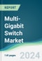 Multi-Gigabit Switch Market - Forecasts from 2024 to 2029 - Product Thumbnail Image