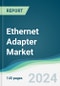 Ethernet Adapter Market - Forecasts from 2024 to 2029 - Product Image