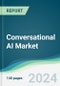Conversational AI Market - Forecasts from 2024 to 2029 - Product Image