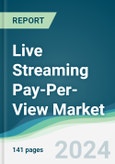Live Streaming Pay-Per-View Market - Forecasts from 2024 to 2029- Product Image