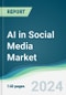 AI in Social Media Market - Forecasts from 2024 to 2029 - Product Image