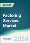 Factoring Services Market - Forecasts from 2024 to 2029 - Product Image