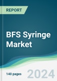 BFS Syringe Market - Forecasts from 2024 to 2029- Product Image