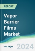 Vapor Barrier Films Market - Forecasts from 2024 to 2029- Product Image
