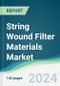String Wound Filter Materials Market - Forecasts from 2024 to 2029 - Product Image