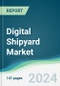 Digital Shipyard Market - Forecasts from 2024 to 2029 - Product Image