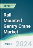 Rail Mounted Gantry Crane Market - Forecasts from 2024 to 2029- Product Image