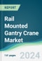 Rail Mounted Gantry Crane Market - Forecasts from 2024 to 2029 - Product Thumbnail Image