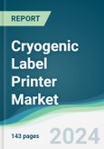 Cryogenic Label Printer Market - Forecasts from 2024 to 2029- Product Image