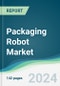 Packaging Robot Market - Forecasts from 2024 to 2029 - Product Image