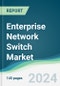 Enterprise Network Switch Market - Forecasts from 2024 to 2029 - Product Image